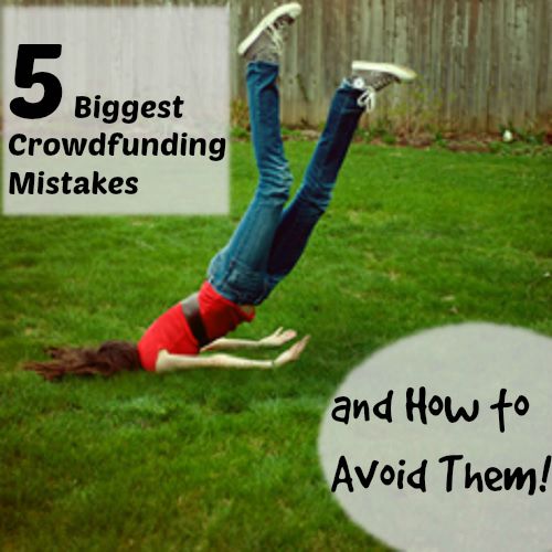 crowdfunding mistakes and how to avoid them