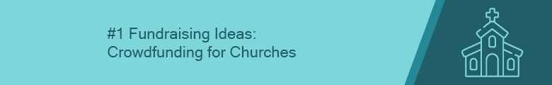 Crowdfunding is the best fundraising idea for churches.