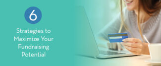 6 Strategies to Maximize Your Fundraising Potential