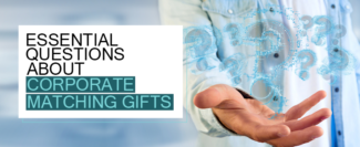 11 Essential Questions About Corporate Matching Gifts