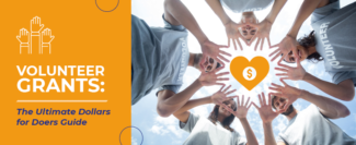 Volunteer Grants: The Ultimate Dollars for Doers Guide