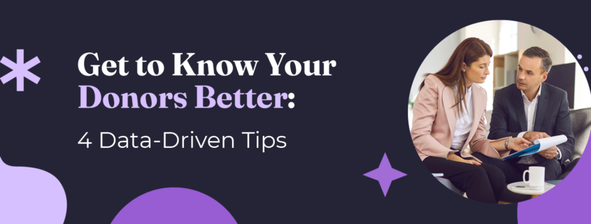 Get to Know Your Donors Better: 4 Data-Driven Tips
