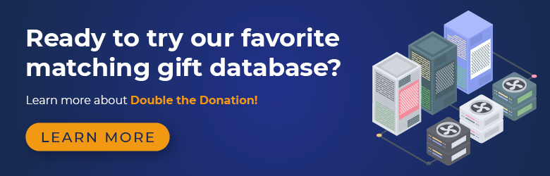 Check out our favorite from our matching gift database reviews: Double the Donation.