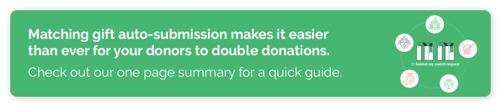 Get Double the Donation's auto-submission overview to learn more about matching gifts from your donation forms.