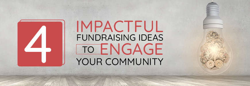 Check out these four impactful fundraising ideas to boost community engagement.