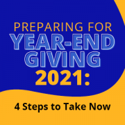 Preparing for Year-End Giving 2021: 4 Steps to Take Now