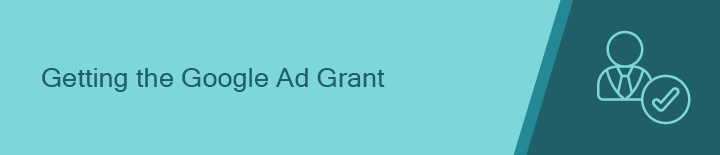 This section walks readers through the Google Ad Grant application process.