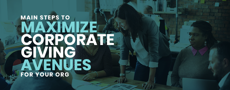 Main steps to maximize corporate giving avenues for your org