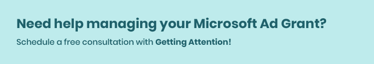 Getting Attention will assist you with any Microsoft Ad Grant related questions or concerns.