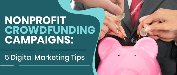 Learn more about how to use digital marketing to promote a nonprofit crowdfunding campaign