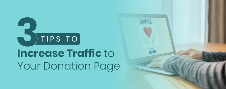Text: "3 Tips to Increase Traffic to Your Donation Page" overlaid over an image of hands typing on a laptop with a donation page on the screen.