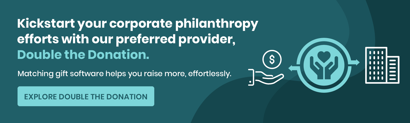 Learn more about how Double the Donation can kickstart your corporate philanthropy efforts.