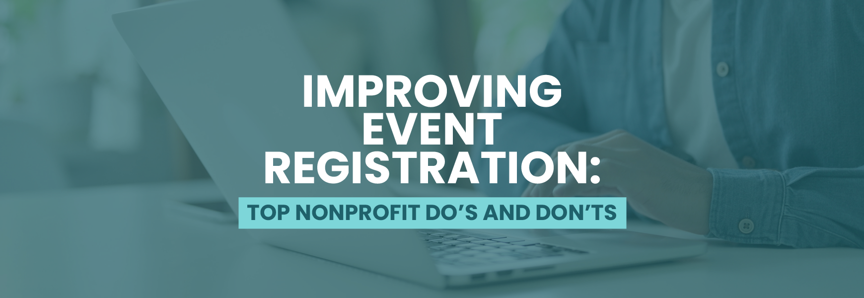 The article’s title: “Improving Event Registration: Top Nonprofit Do's and Don'ts”