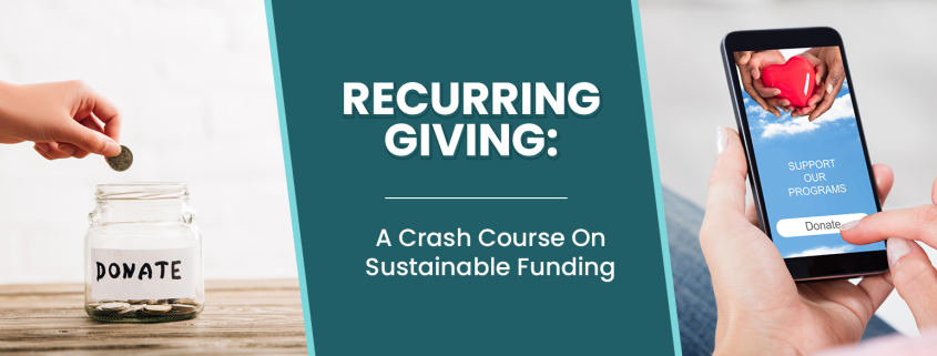 The article’s title, “Recurring Giving: A Crash Course On Sustainable Funding.”