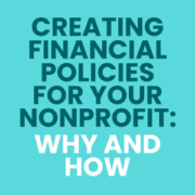 The title of the article, “Creating Financial Policies for Your Nonprofit: Why and How.”