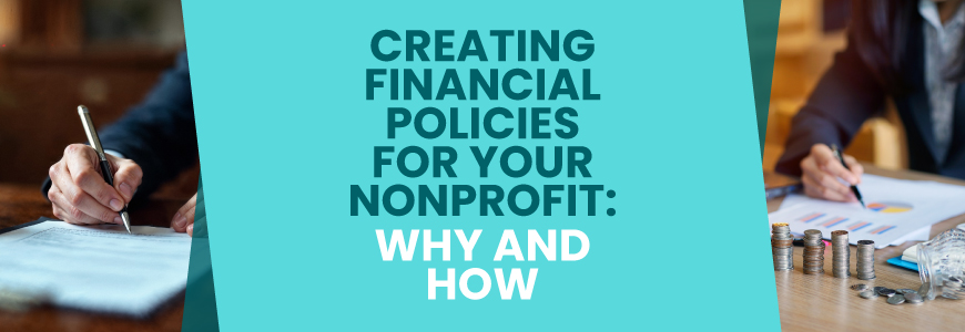 The title of the article, “Creating Financial Policies for Your Nonprofit: Why and How.”