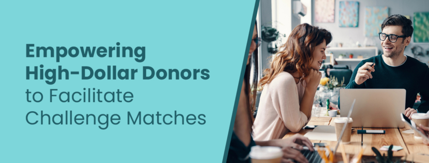 Empowering High-Dollar Donors to Facilitate Challenge Matches