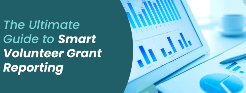 The Ultimate Guide to Smart Volunteer Grant Reporting