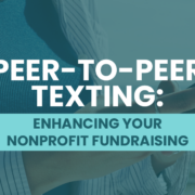The title of the post, “Peer-to-Peer Texting: Enhancing Your Nonprofit Fundraising”