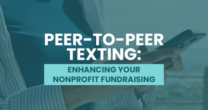 The title of the post, “Peer-to-Peer Texting: Enhancing Your Nonprofit Fundraising”