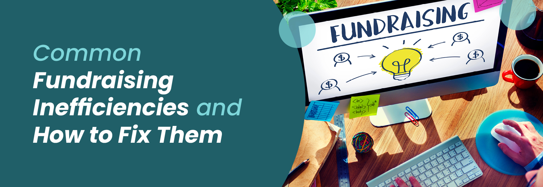 The title of the post, “Common Fundraising Inefficiencies and How to Fix Them.”