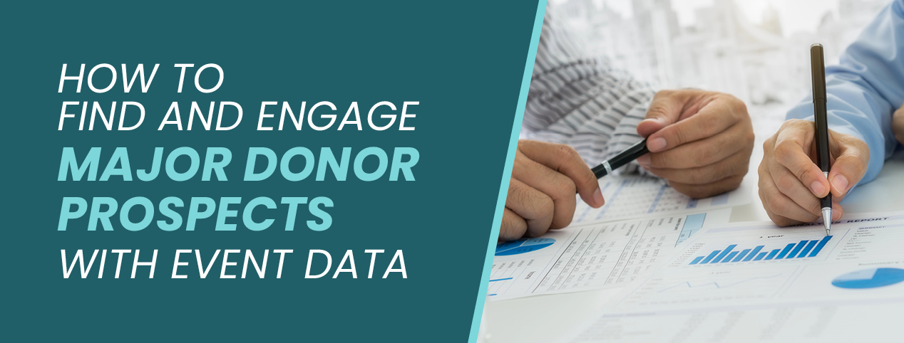 The title of the post, “How to Find and Engage Major Donor Prospects With Event Data”